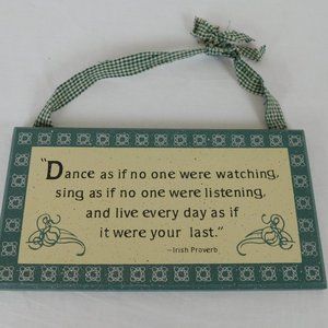 Irish Proverb Dance No One Watching Sing Green Wood Wall Plaque 11"x6" Hanging